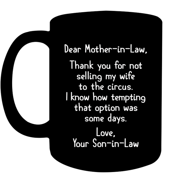 To Mother In Law Thank You Not Selling My Wife To Circus Son In Law Mothers Day Gift Black Coffee Mug