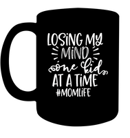 Losing My Mind Onekid At A Time Momlife Mom Life Mothers Day Gift Black Coffee Mug