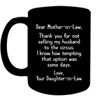To Mother In Law Thank You Not Selling My Husband To Circus Daughter In Law Mothers Day Gift Black Coffee Mug