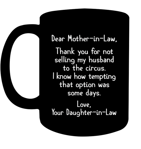 To Mother In Law Thank You Not Selling My Husband To Circus Daughter In Law Mothers Day Gift Black Coffee Mug