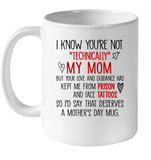 I Know You're Not Technically Mom Your Love Guidance Kept Me Face Tattoos Mothers Day Gift White Coffee Mug