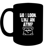 Do I Look Like An ATM T Shirts