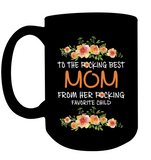 To The Fucking Best Mom From Her Fucking Favorite Child Mothers Day Gift Black Coffee Mug