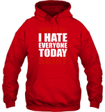 This Is My Shirt I Hate Everyone Today Hoodie Tee Shirt