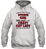 I have two titles october girl and crazy cat lady rock them both birthday tee shirt