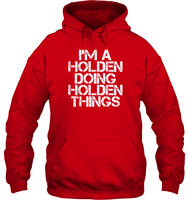 I Am A Holden Doing Holden Things Tee Shirt Hoodie