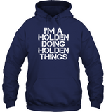 I Am A Holden Doing Holden Things Tee Shirt Hoodie