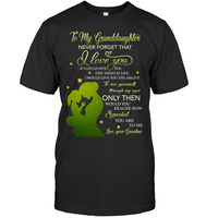 To My Granddaughter Never Forget That I Love You Personalized T Shirts Gift From Grandma Black Tee Hoodie