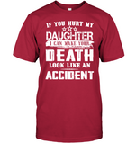 If You Hurt My Daughter I Can Make Your Death Look Like An Accident T Shirt
