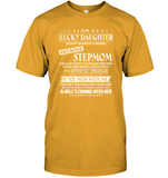 I Am Lucky Daughter Raised By Awesome Stepmom Mess Me Hell Coming Mothers Day Gifts T Shirts