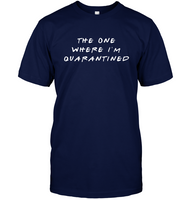 The One Where I Am Quarantined Funny Shortage Toilet Paper Crisis 2020 Gift For Men Women T Shirt