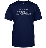 The One Where I Am Quarantined Funny Shortage Toilet Paper Crisis 2020 Gift For Men Women T Shirt
