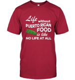 Life Without Puerto Rican Food Is Like No Life At All T Shirt