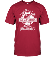 Dont Mess With Mamasaurus You Will Get Jurasskicked Funny Mothers Day Gift For Mom Wife T Shirts