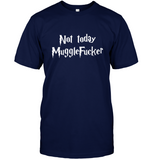 Not today Muggle Fucker Tee Shirt Hoodie
