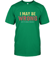 I May Be Wrong But It’s Highly Unlikely Vintage Tee Shirt Hoodie
