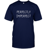 Perfectly Imperfect Tee Shirt Hoodie For Men Women