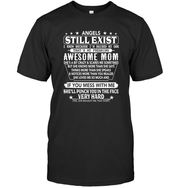 Angels Still Exist I Am Raised By Awesome Mom She Loves Me Mess Me Punch Face Hard Mothers Day Gifts From Son Daughter T Shirt