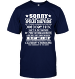 Sorry I’m Already Taken By A Spoiled Girlfriend She’s Stubborn T Shirts
