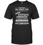 Nothing Scares Me I Am Raised By Crazy Stepmom Mess Me Hell Coming Mothers Day Gift From Son Daughter T Shirt