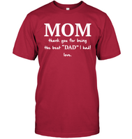 Mom Thank You For Being The Best Dad I Had Love Mothers Day Gift T Shirts