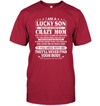 I Am Lucky Son Raised By Crazy Mom She Loves Me Mess Me Never Find Your Body Mothers Day Gifts T Shirt