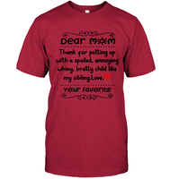 Dear Mom Thank For Putting Up With A Spoiled Annoying Whiny Bratty Child Like My Sibling Mothers Day Gift T Shirts