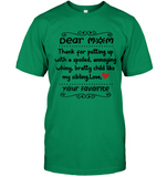 Dear Mom Thank For Putting Up With A Spoiled Annoying Whiny Bratty Child Like My Sibling Mothers Day Gift T Shirts