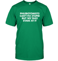 Phlebotomists Can Not Fix Stupid But We Take Stabs At It Tee Shirt