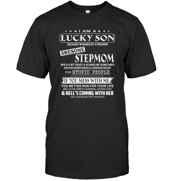I Am Lucky Son Raised By Awesome Stepmom Mess Me Hell Coming Mothers Day Gifts T Shirts