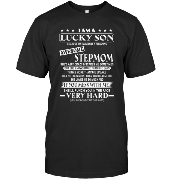 I Am Lucky Son Raised By Awesome Stepmom Mess Me She Punch Face Mothers Day Gifts T Shirts
