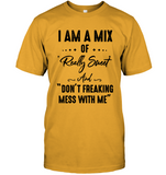 I Am A Mix Of Really Sweet And Dont Freak Mess With Me Funny Sarcastic Gift For Men Women Bestfriend T Shirt