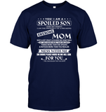 Yes I Am Spoiled Son Property Of Freaking Awesome Mom Mess Me No One Look For You Mothers Day GIfts T Shirts
