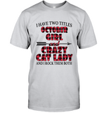 I have two titles october girl and crazy cat lady rock them both birthday tee shirt
