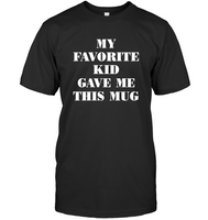 My Favorite Kid Gave Me This Mug Fathers Mothers Day Gift Ideas Funny Black Coffee Mug