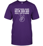 Forget Mama Shark I'm A Mama Frog Peace Love And Karma Mothers Day Gift T Shirt