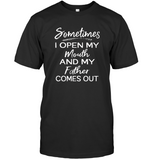 Sometimes I Open My Mouth And My Father Comes Out Fathers Day Gifts T Shirts For Men Women