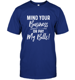 Mind Your Business Or Pay My Bills T Shirt