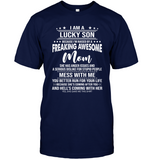 Lucky Son Raised By Freaking Awesome Mom Mess Me She And Hell Coming Mothers Day Gift T Shirt