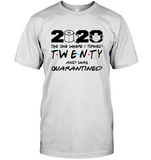 2020 The One Where I Turned Twenty And Was Quarantined 20th Birthday Gift For Men Women Quarantine T Shirt