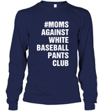 #Moms Against White Baseball Pants Club Tee Shirt Hoodie