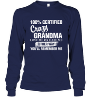 100 Percent Certified Crazy Grandma Love Me Or Hate Me Either Way You'll Remember Me Tee Shirt Hoodie