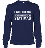 I Don't Kiss Ass So If You're Mad At Me Stay Mad Tee Shirt Hoodie