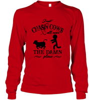 Just Chasin Cows All Over The Damn Place Tee Shirt Hoodie
