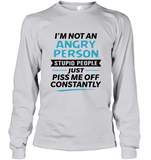 I’m Not An Angry Person Stupid People Just Piss Me Off Constantly Tee Shirt Hoodies