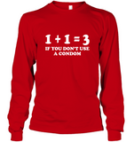 1 plus 1 equal 3 If You Don’t Use A Condom Tee Shirt Hoodie