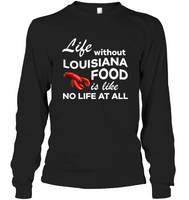 Life Without Louisiana Food Is Like No Life At All Lobster T Shirt