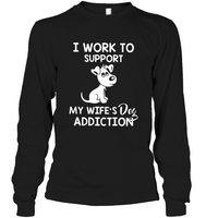 I Work To Support My Wife’s Dog Addiction Cartoon Dog Tee Shirt Hoodie