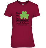 Kiss Me I'm A December Girl Or Irish Or Drunk Or Whatever Tee Shirts
