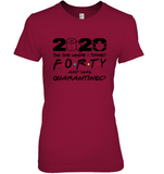 2020 The One Where I Turned Forty And Was Quarantined 40th Birthday Gift For Men Women Quarantine T Shirt